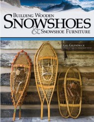 Building Wooden Snowshoes & Snowshoe Furniture: Winner of “Legendary Maine Guide” Award