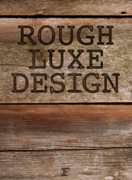 Rough Luxe Design: The New Love of Old