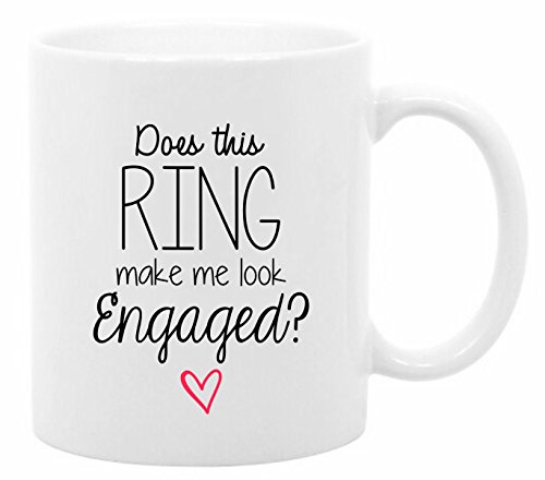 The Coffee Corner – Does This Ring Make Me Look Engaged – 11 Ounce White Ceramic Coffee or Tea Mug